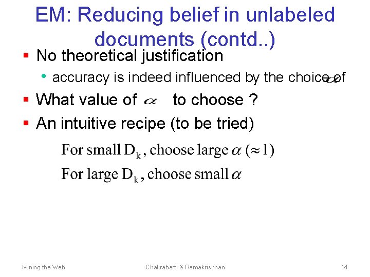 EM: Reducing belief in unlabeled documents (contd. . ) § No theoretical justification •