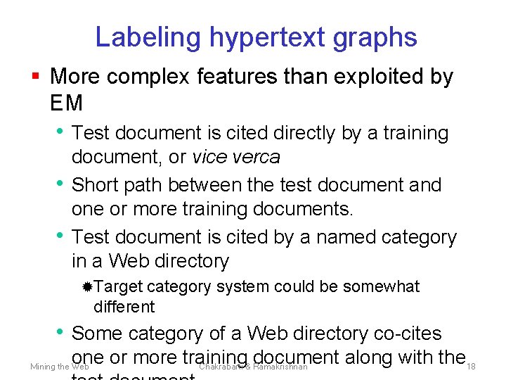 Labeling hypertext graphs § More complex features than exploited by EM • Test document