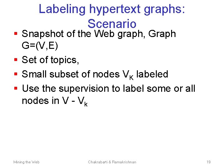 Labeling hypertext graphs: Scenario § Snapshot of the Web graph, Graph G=(V, E) §