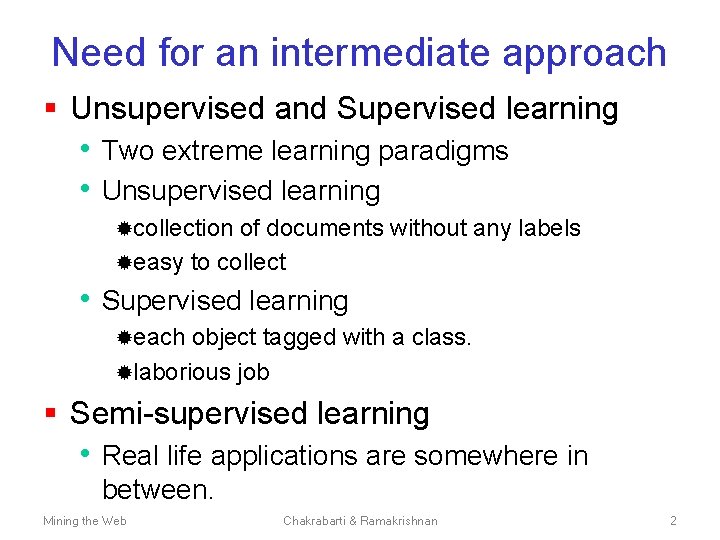 Need for an intermediate approach § Unsupervised and Supervised learning • Two extreme learning