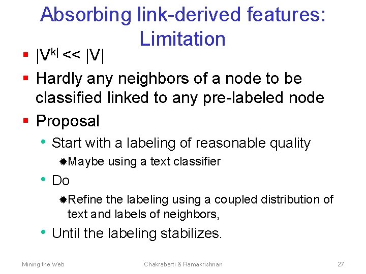 Absorbing link-derived features: Limitation k| § |V << |V| § Hardly any neighbors of