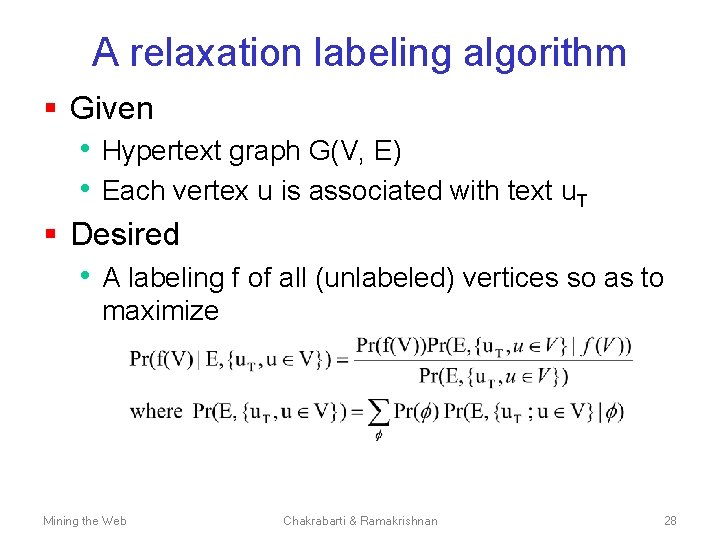 A relaxation labeling algorithm § Given • Hypertext graph G(V, E) • Each vertex