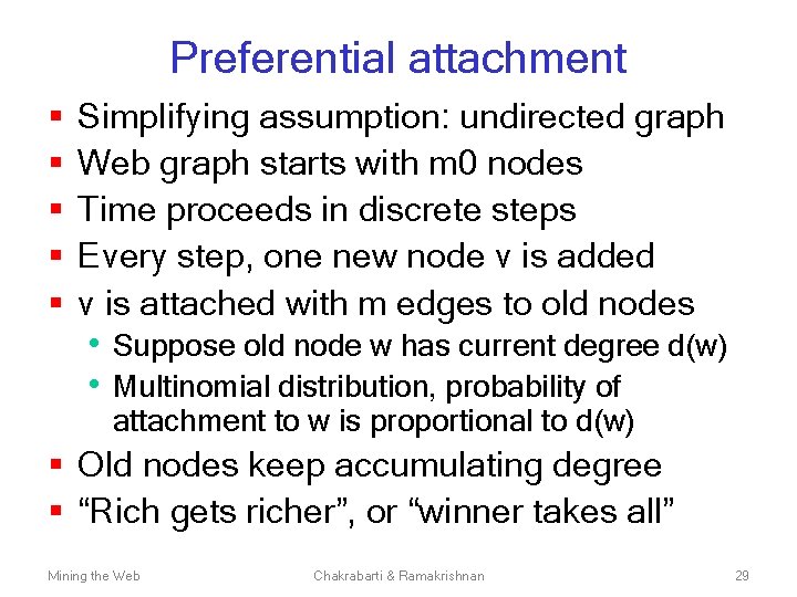 Preferential attachment § § § Simplifying assumption: undirected graph Web graph starts with m