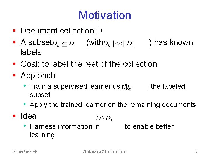 Motivation § Document collection D § A subset (with ) has known labels §