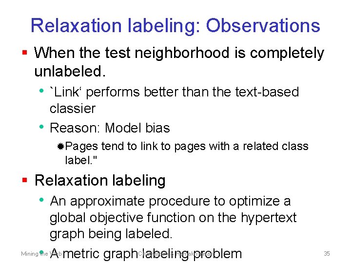 Relaxation labeling: Observations § When the test neighborhood is completely unlabeled. • `Link‘ performs