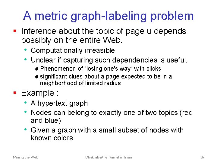 A metric graph-labeling problem § Inference about the topic of page u depends possibly