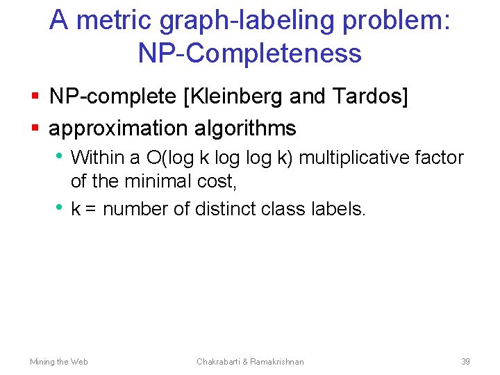 A metric graph-labeling problem: NP-Completeness § NP-complete [Kleinberg and Tardos] § approximation algorithms •