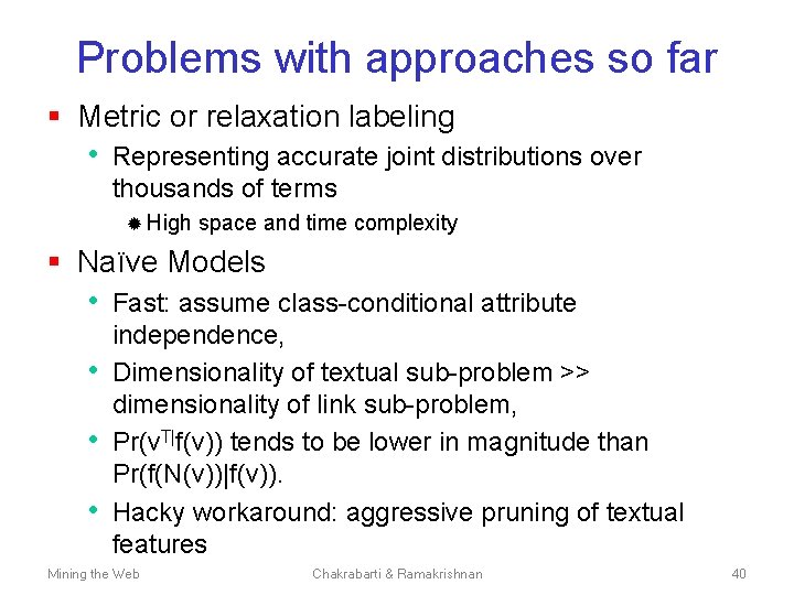 Problems with approaches so far § Metric or relaxation labeling • Representing accurate joint