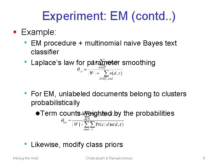 Experiment: EM (contd. . ) § Example: • EM procedure + multinomial naive Bayes