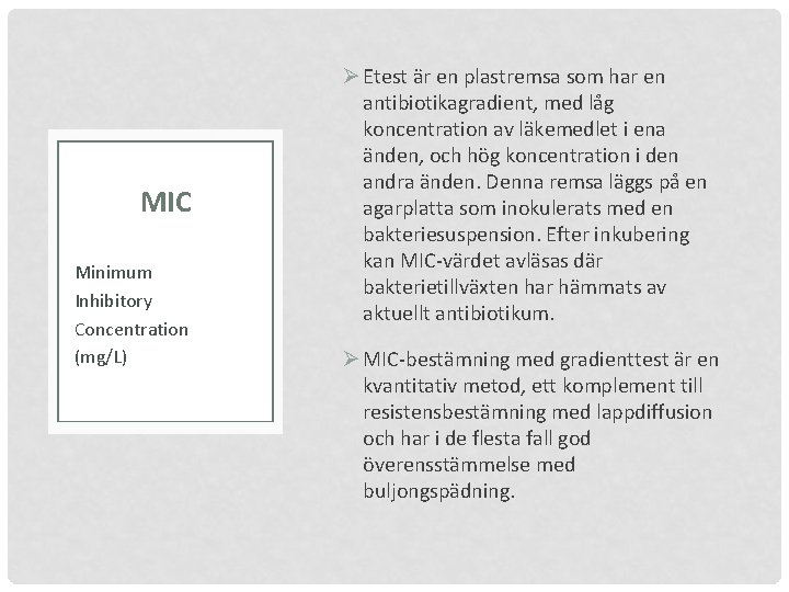 MIC Minimum Inhibitory Concentration (mg/L) Ø Etest är en plastremsa som har en antibiotikagradient,