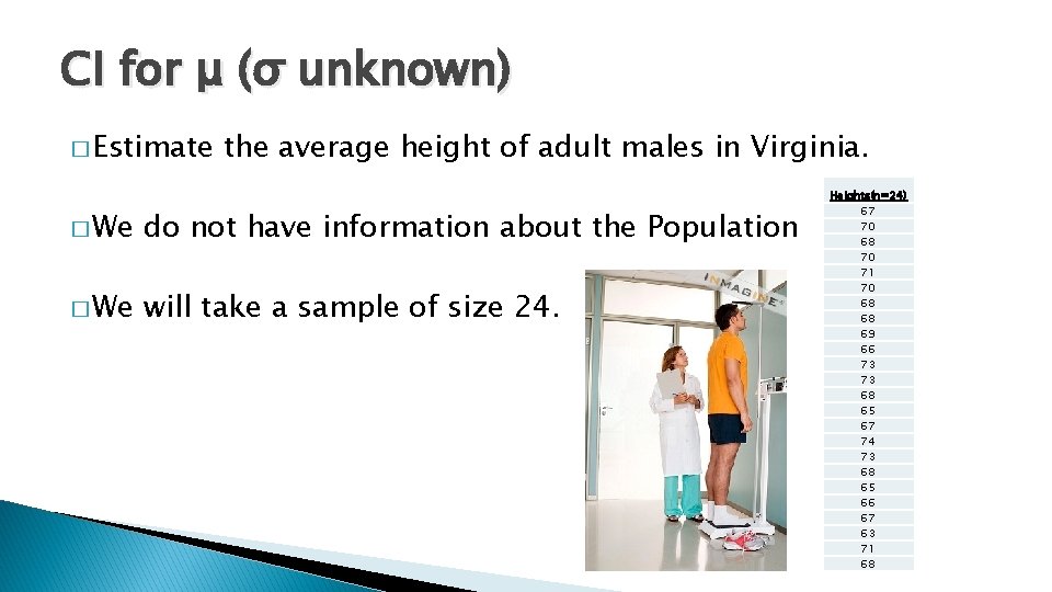 CI for μ (σ unknown) � Estimate the average height of adult males in