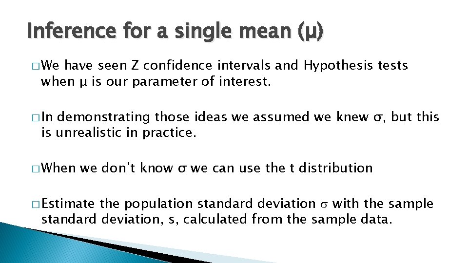 Inference for a single mean (μ) � We have seen Z confidence intervals and