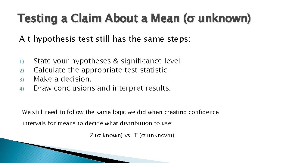 Testing a Claim About a Mean (σ unknown) A t hypothesis test still has