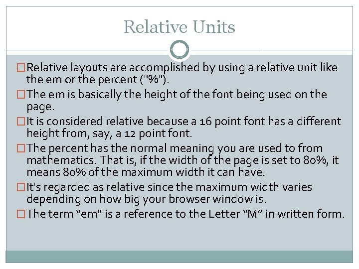 Relative Units �Relative layouts are accomplished by using a relative unit like the em