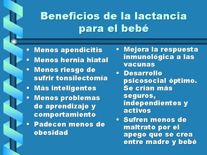 Beneficios de la lactancia para el bebé • • • Menos apendicitis Menos hernia