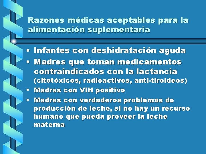 Razones médicas aceptables para la alimentación suplementaria • Infantes con deshidratación aguda • Madres