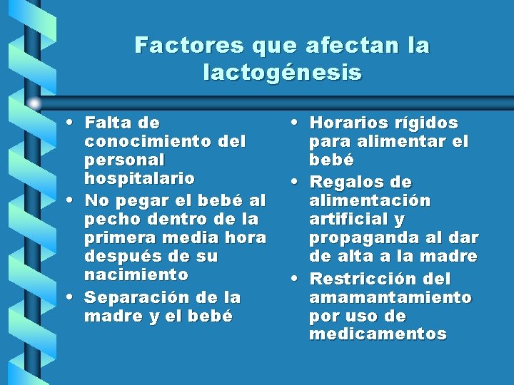 Factores que afectan la lactogénesis • Falta de conocimiento del personal hospitalario • No