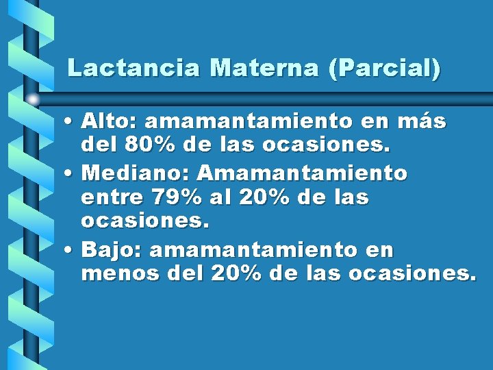 Lactancia Materna (Parcial) • Alto: amamantamiento en más del 80% de las ocasiones. •