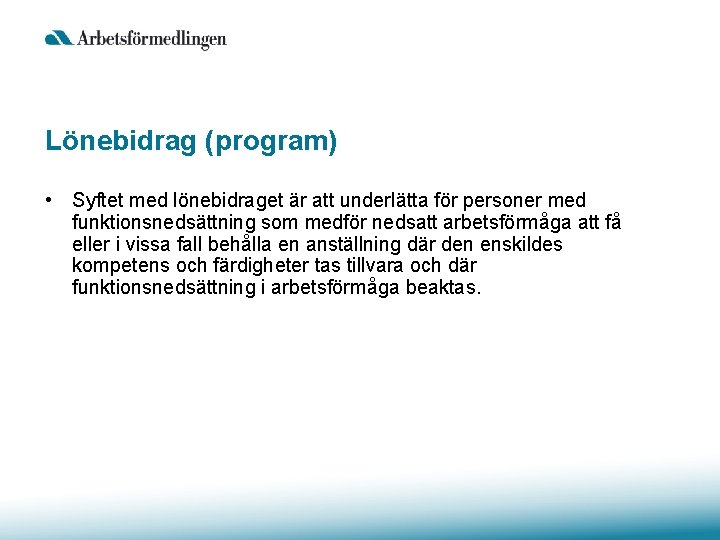 Lönebidrag (program) • Syftet med lönebidraget är att underlätta för personer med funktionsnedsättning som