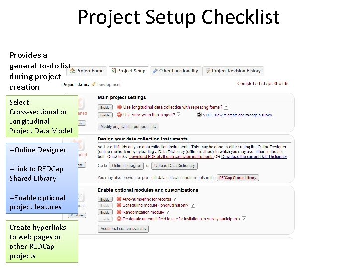 Project Setup Checklist Provides a general to-do list during project creation Select Cross-sectional or