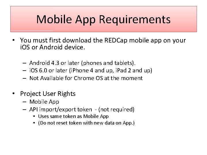 Mobile App Requirements • You must first download the REDCap mobile app on your