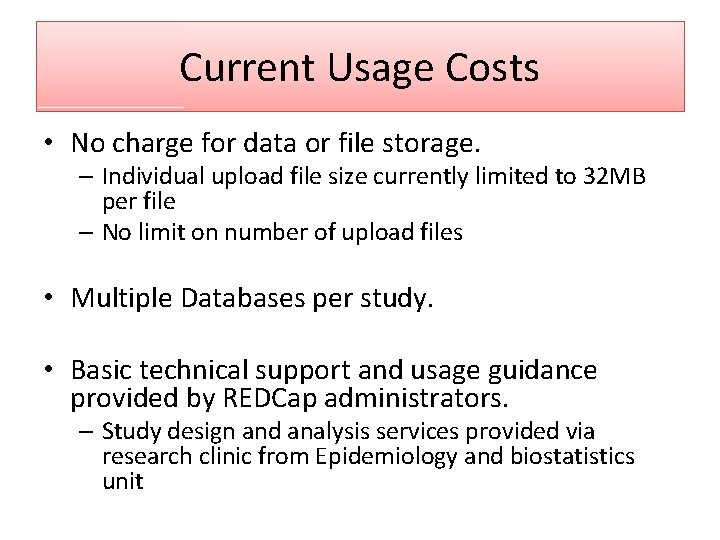 Current Usage Costs • No charge for data or file storage. – Individual upload