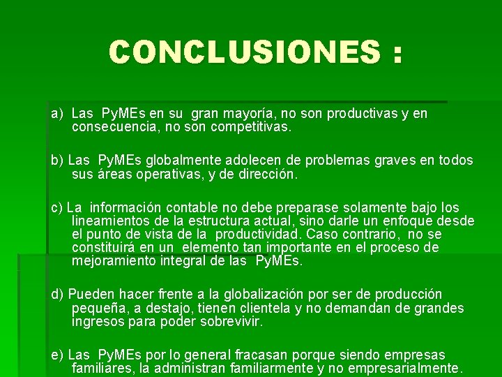 CONCLUSIONES : a) Las Py. MEs en su gran mayoría, no son productivas y