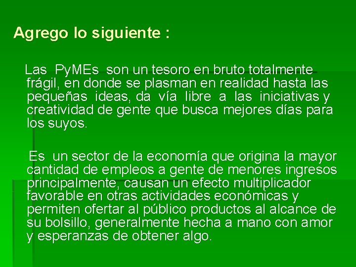 Agrego lo siguiente : Las Py. MEs son un tesoro en bruto totalmente frágil,