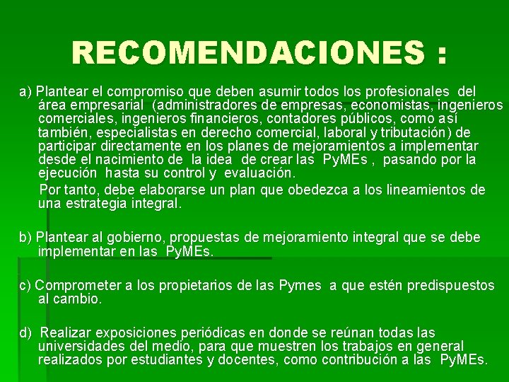 RECOMENDACIONES : a) Plantear el compromiso que deben asumir todos los profesionales del área