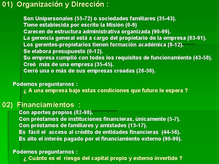 01) Organización y Dirección : Son Unipersonales (55 -72) o sociedades familiares (35 -43).