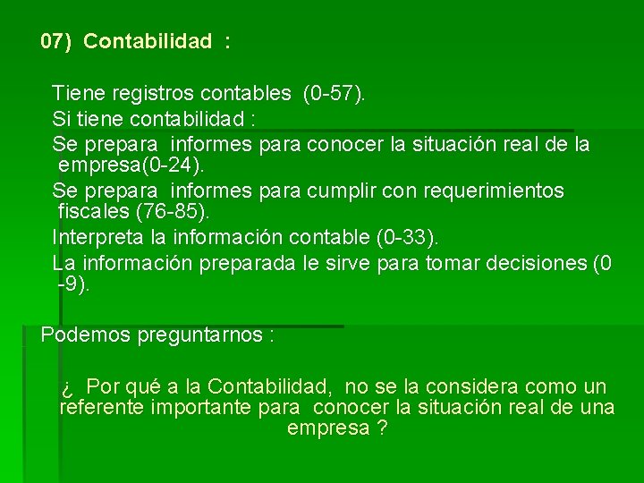 07) Contabilidad : Tiene registros contables (0 -57). Si tiene contabilidad : Se prepara