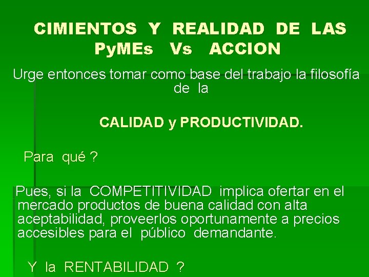 CIMIENTOS Y REALIDAD DE LAS Py. MEs Vs ACCION Urge entonces tomar como base