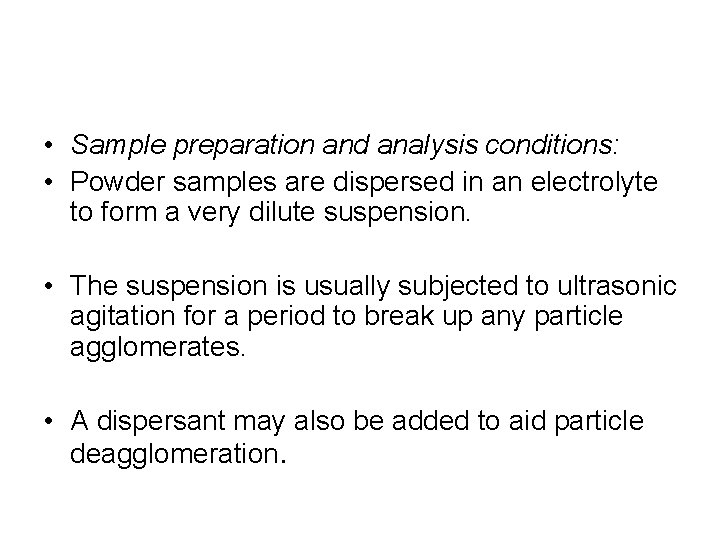  • Sample preparation and analysis conditions: • Powder samples are dispersed in an