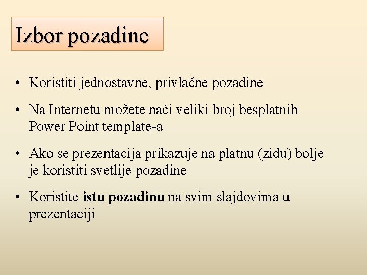 Izbor pozadine • Koristiti jednostavne, privlačne pozadine • Na Internetu možete naći veliki broj