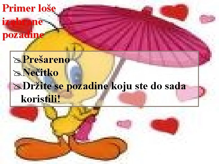 Primer loše izabrane pozadine Prešareno Nečitko Držite se pozadine koju ste do sada koristili!