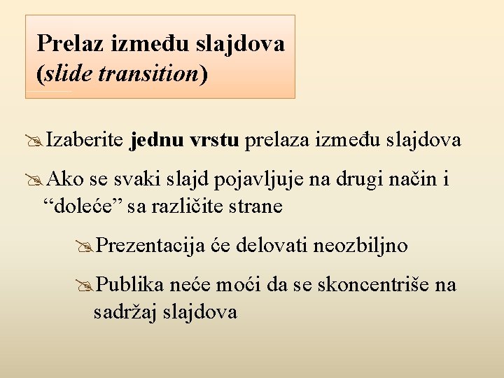 Prelaz između slajdova (slide transition) Izaberite jednu vrstu prelaza između slajdova Ako se svaki