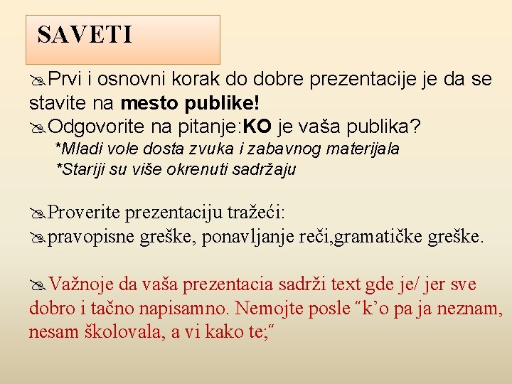 SAVETI Prvi i osnovni korak do dobre prezentacije je da se stavite na mesto