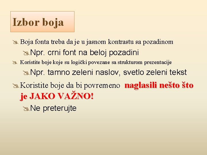 Izbor boja Boja fonta treba da je u jasnom kontrastu sa pozadinom Npr. crni