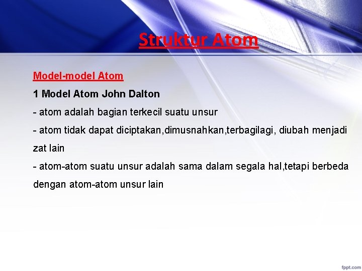 Struktur Atom Model-model Atom 1 Model Atom John Dalton - atom adalah bagian terkecil