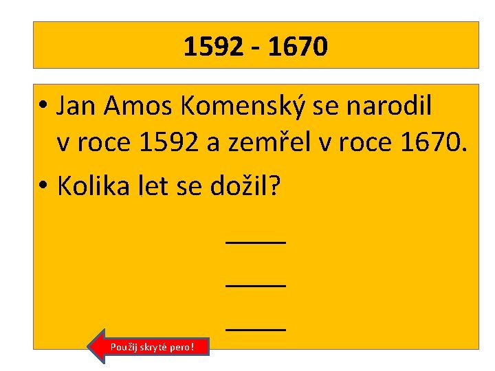 1592 - 1670 • Jan Amos Komenský se narodil v roce 1592 a zemřel