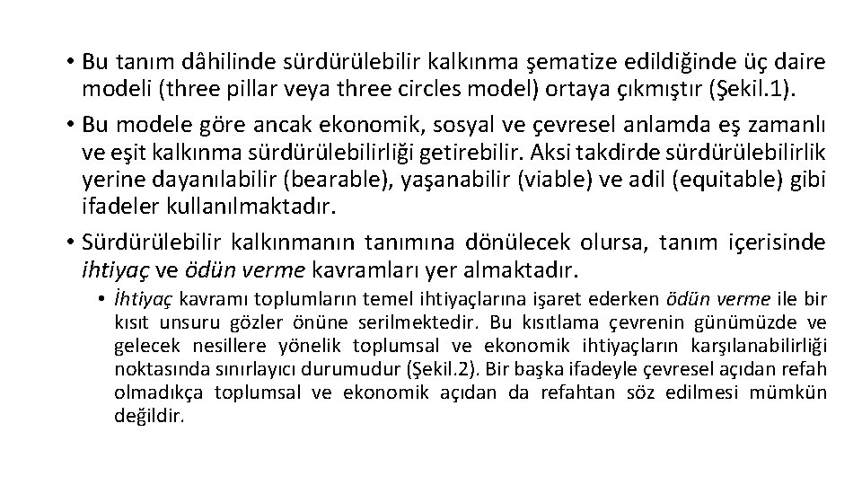  • Bu tanım dâhilinde sürdürülebilir kalkınma şematize edildiğinde üç daire modeli (three pillar