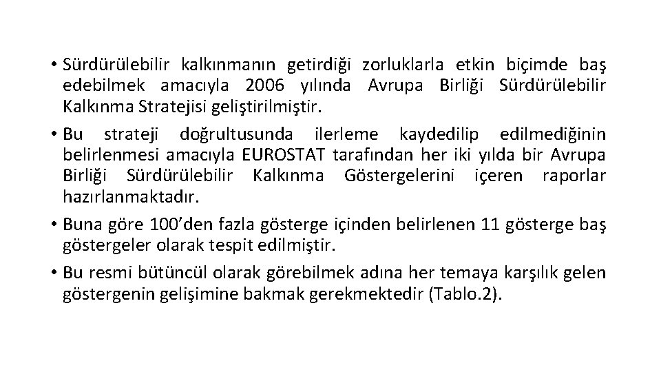  • Sürdürülebilir kalkınmanın getirdiği zorluklarla etkin biçimde baş edebilmek amacıyla 2006 yılında Avrupa