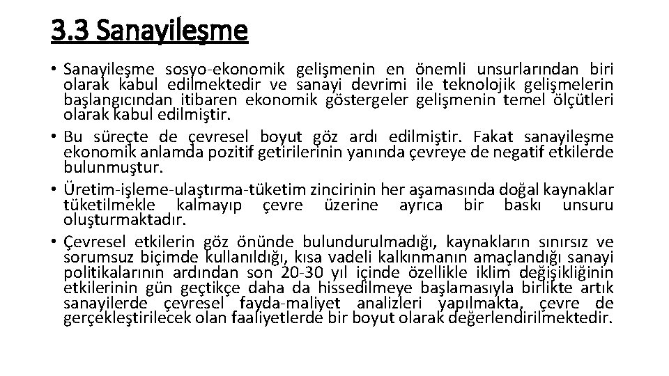 3. 3 Sanayileşme • Sanayileşme sosyo-ekonomik gelişmenin en önemli unsurlarından biri olarak kabul edilmektedir