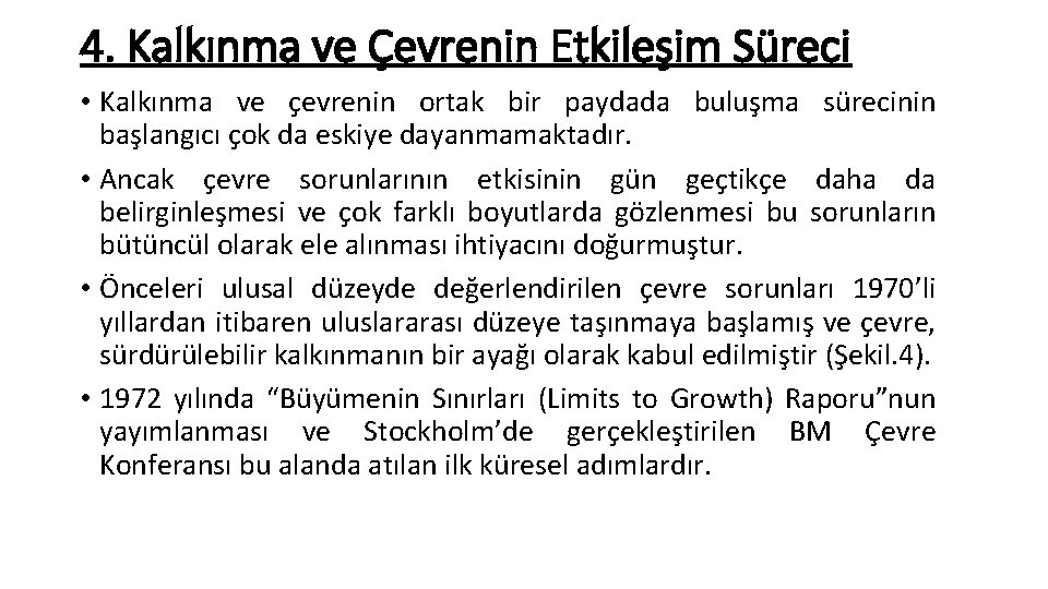 4. Kalkınma ve Çevrenin Etkileşim Süreci • Kalkınma ve çevrenin ortak bir paydada buluşma