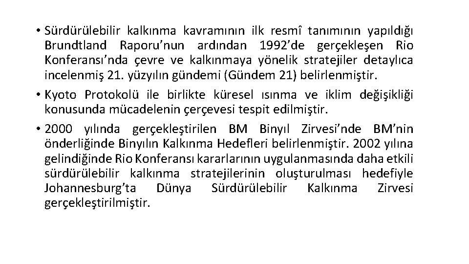  • Sürdürülebilir kalkınma kavramının ilk resmî tanımının yapıldığı Brundtland Raporu’nun ardından 1992’de gerçekleşen