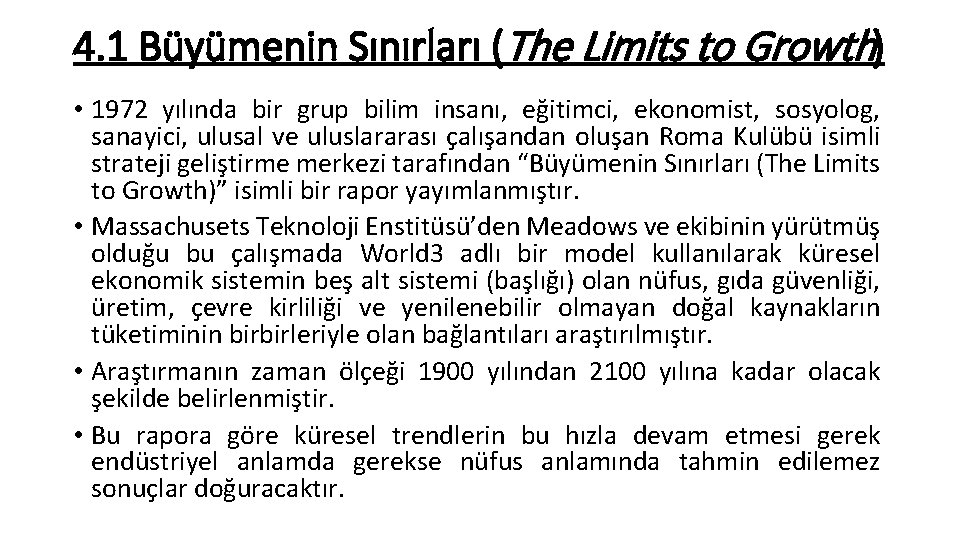 4. 1 Büyümenin Sınırları (The Limits to Growth) • 1972 yılında bir grup bilim