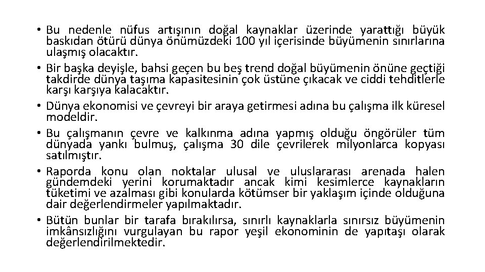  • Bu nedenle nüfus artışının doğal kaynaklar üzerinde yarattığı büyük baskıdan ötürü dünya