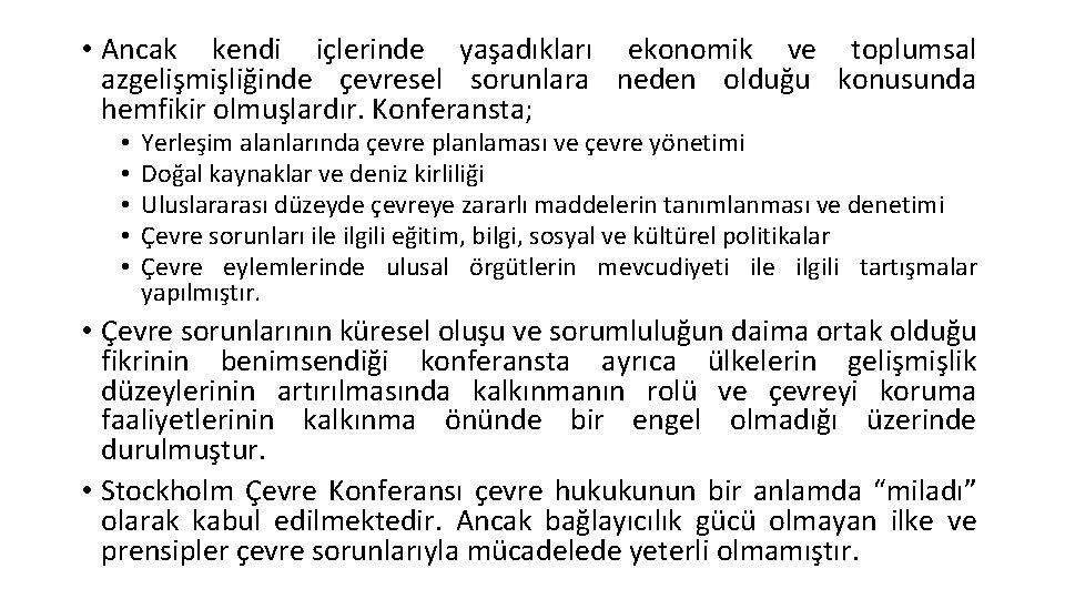  • Ancak kendi içlerinde yaşadıkları ekonomik ve toplumsal azgelişmişliğinde çevresel sorunlara neden olduğu