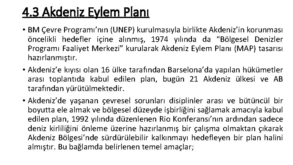 4. 3 Akdeniz Eylem Planı • BM Çevre Programı’nın (UNEP) kurulmasıyla birlikte Akdeniz’in korunması