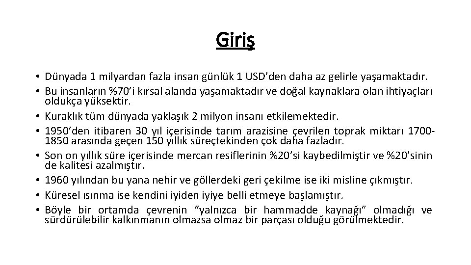 Giriş • Dünyada 1 milyardan fazla insan günlük 1 USD’den daha az gelirle yaşamaktadır.